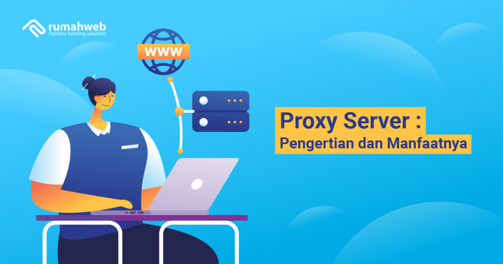 Proxy Server Pengertian Dan Manfaatnya Rumahweb