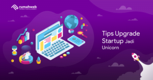 Tips Membangun Startup Hingga Menjadi Unicorn