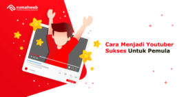 Cara Menjadi Youtuber Sukses Untuk Pemula - Rumahweb Blog