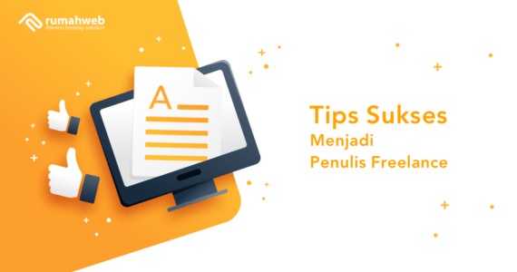 Tips Sukses Menjadi Penulis Freelance - Rumahweb