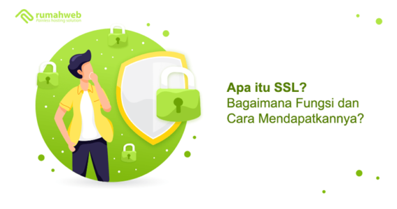 Apa Itu SSL, Bagaimana Fungsi Dan Cara Mendapatkannya?