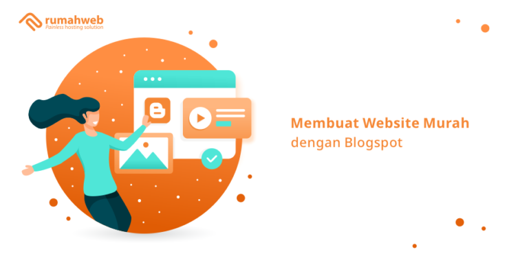 Membuat Website Murah Dengan Blogspot - Rumahweb Blog