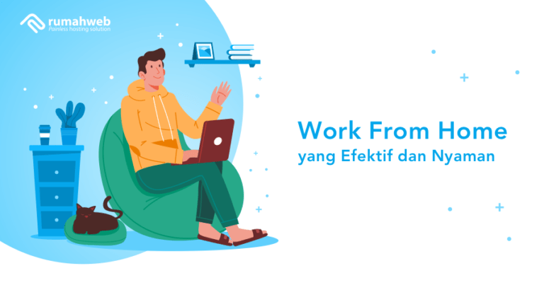 Work From Home Yang Efektif Dan Nyaman - Rumahweb