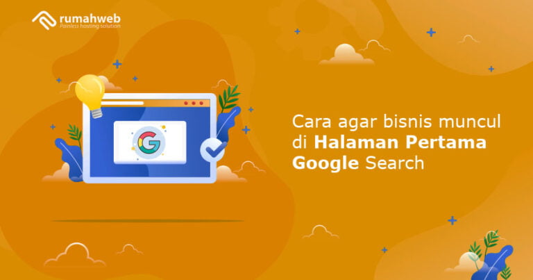 Cara Agar Bisnis Muncul di Halaman Pertama Google Search