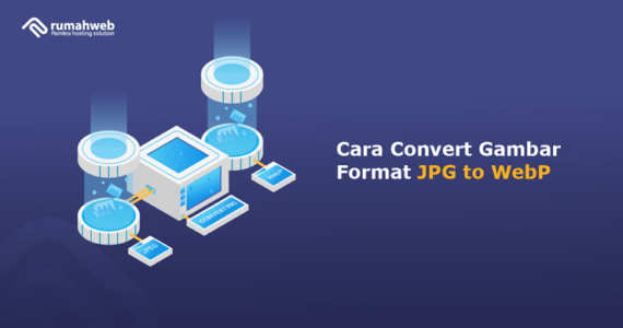 Cara Convert Gambar Format JPG To WebP - Rumahweb