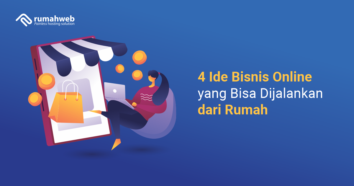 4 Ide Bisnis Online Yang Bisa Dijalankan Dari Rumah - Rumahweb