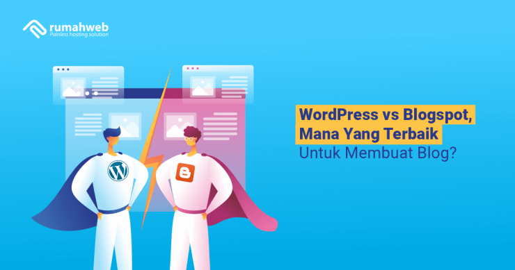 WordPress Vs Blogspot : Mana Yang Terbaik Untuk Membuat Blog?