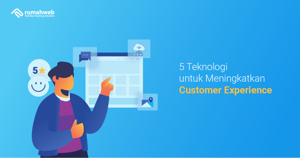 5 Teknologi Untuk Meningkatkan Customer Experience