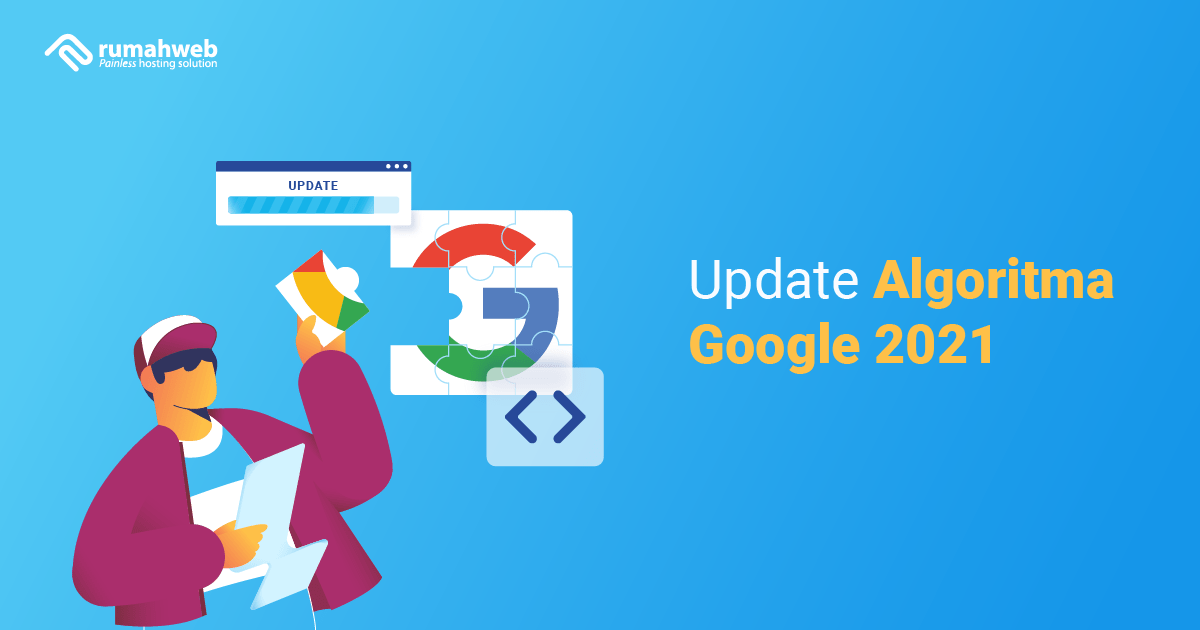 Update Algoritma Google 2021 Fokus pada Page dan User Experience