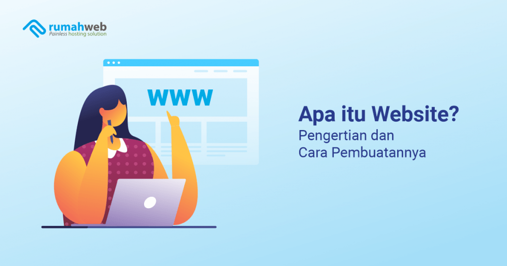 Apa Itu Website? Pengertian Dan Cara Pembuatannya - Rumahweb