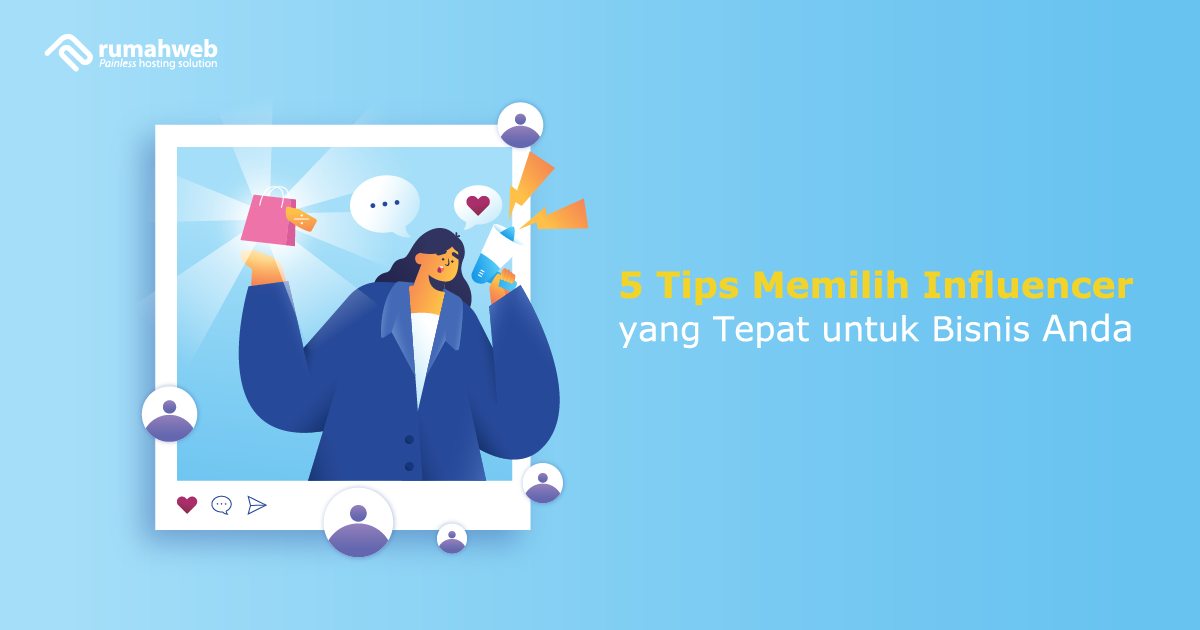 Tips Memilih Influencer Yang Tepat Untuk Bisnis Anda Rumahweb Blog