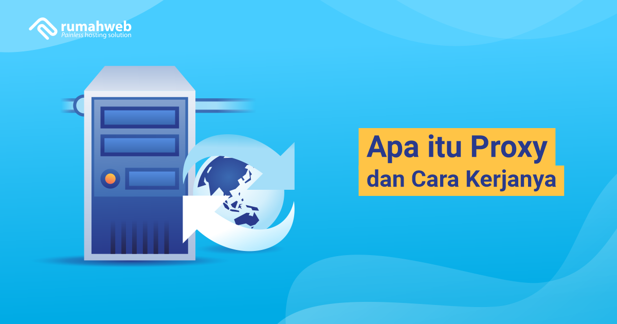 Apa Itu Proxy Dan Cara Kerjanya Rumahweb Blog