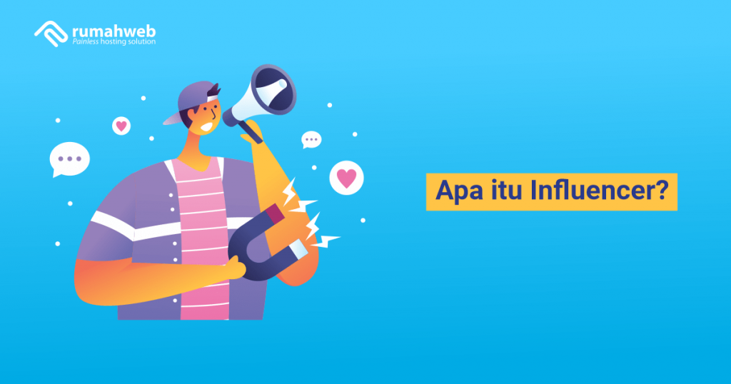 Apa itu Influencer? Pengertian dan Manfaatnya Untuk Bisnis