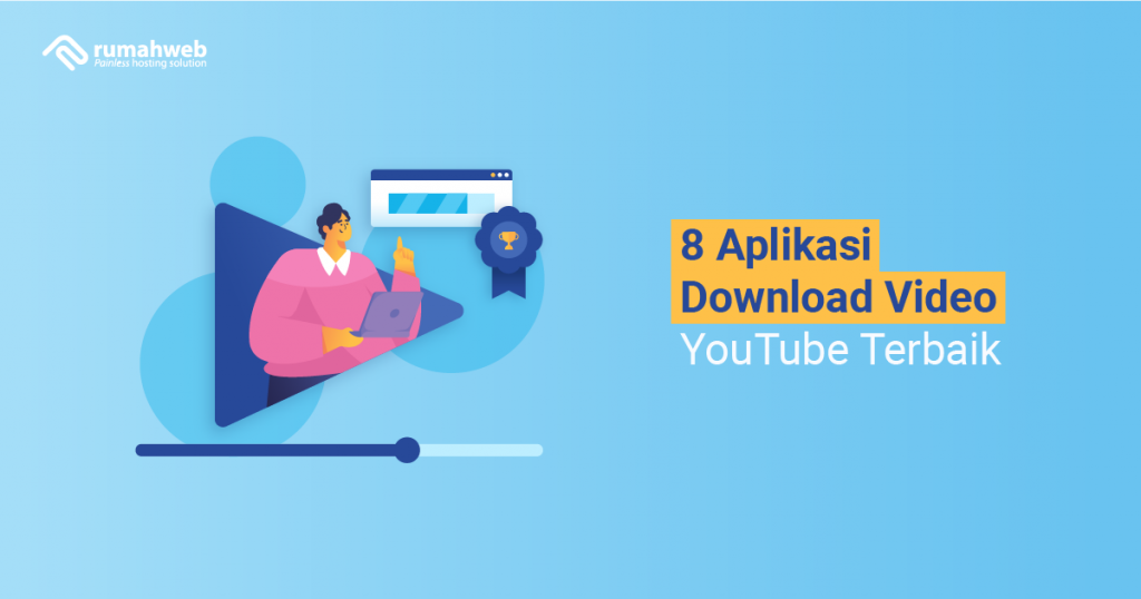 8 Aplikasi Download Video YouTube Terbaik - Rumahweb