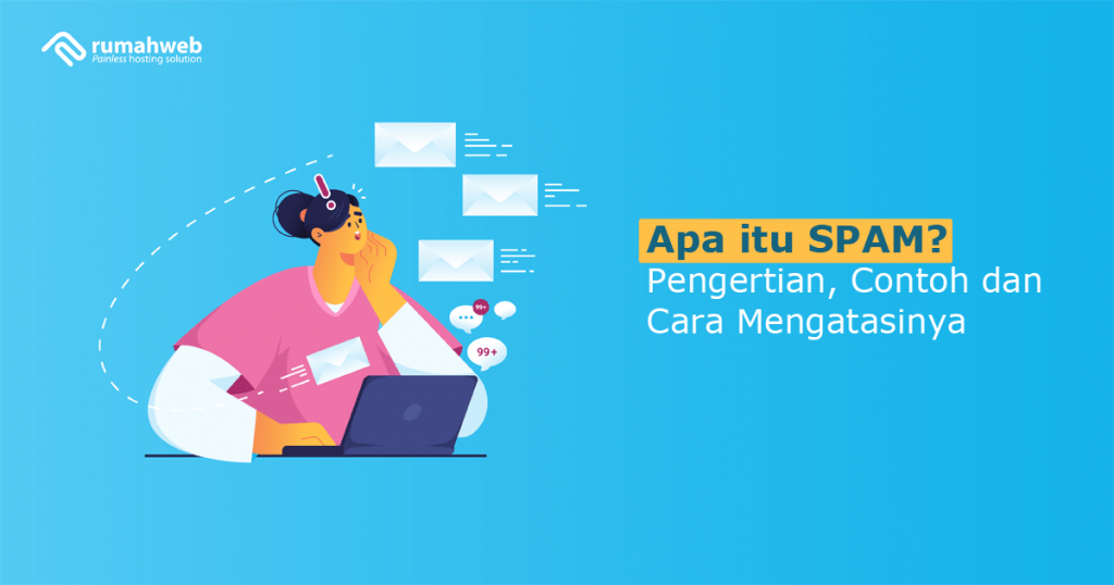 Apa Itu SPAM? Pengertian, Contoh Dan Cara Mengatasinya