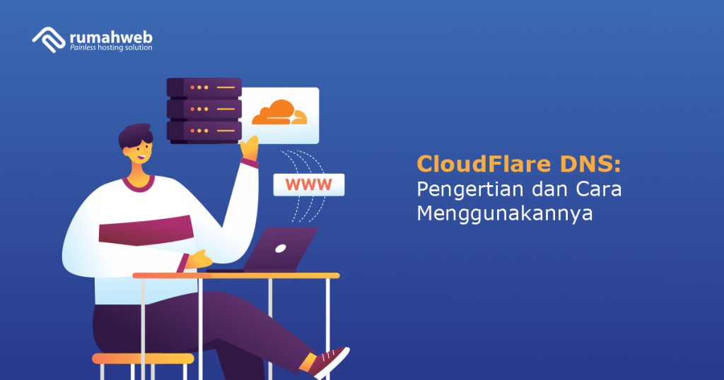 CloudFlare DNS: Pengertian Dan Cara Menggunakannya