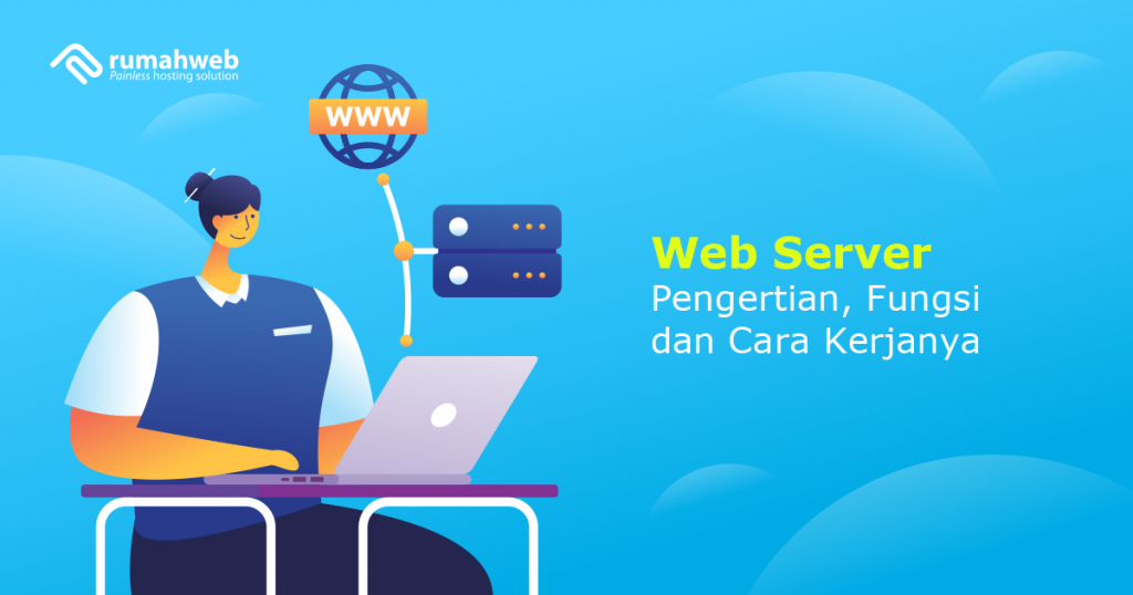 Web Server: Pengertian, Fungsi Dan Cara Kerjanya - Rumahweb