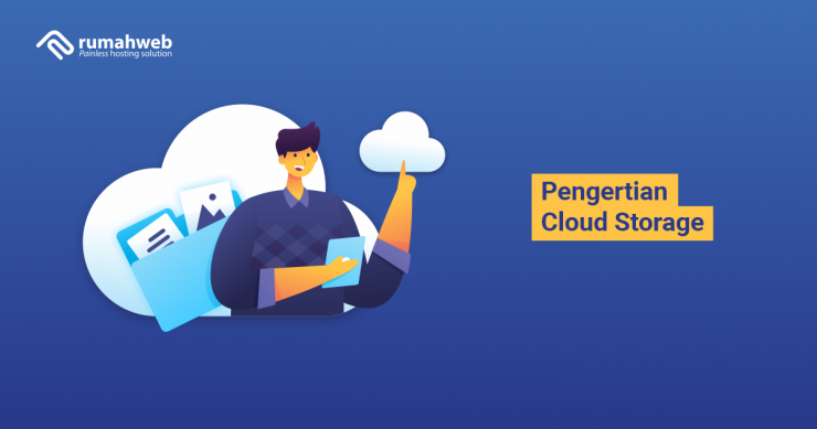 Apa itu Cloud Storage dan Mengapa Anda Harus Menggunakannya?