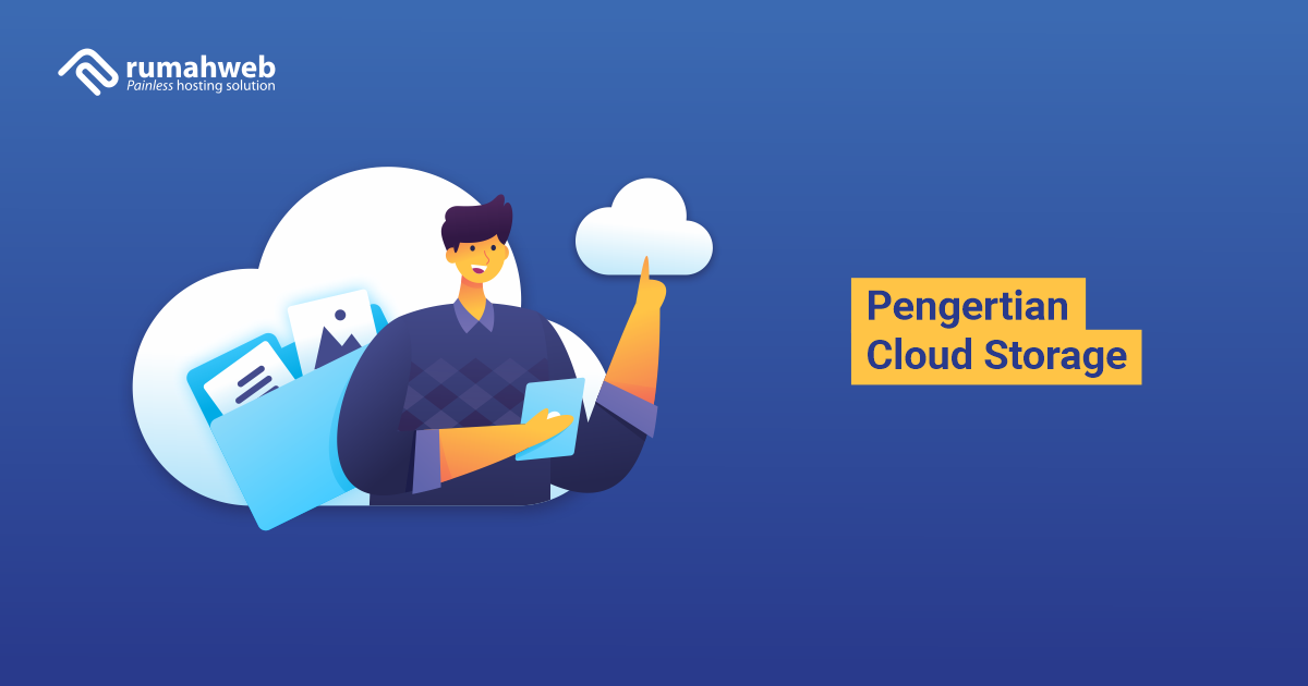 Apa Itu Cloud Storage Dan Mengapa Anda Harus Menggunakannya