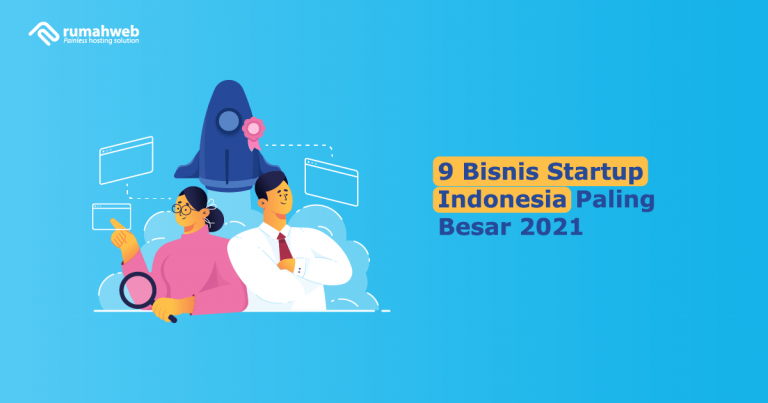 9 Bisnis Startup Indonesia Paling Besar 2021 - Rumahweb