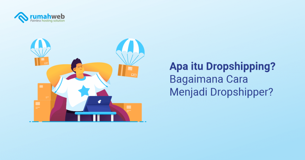 Apa Itu Dropshipping? Bagaimana Cara Menjadi Dropshipper?