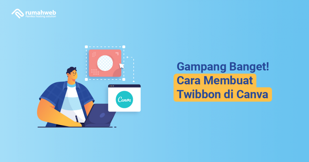 Gampang Banget! Cara Membuat Twibbon Di Canva - Rumahweb