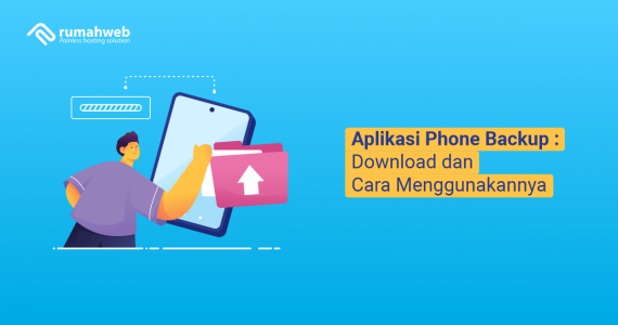 Aplikasi Phone Backup : Download Dan Cara Menggunakannya