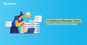 5 Database Manager Gratis Yang Bisa Anda Gunakan