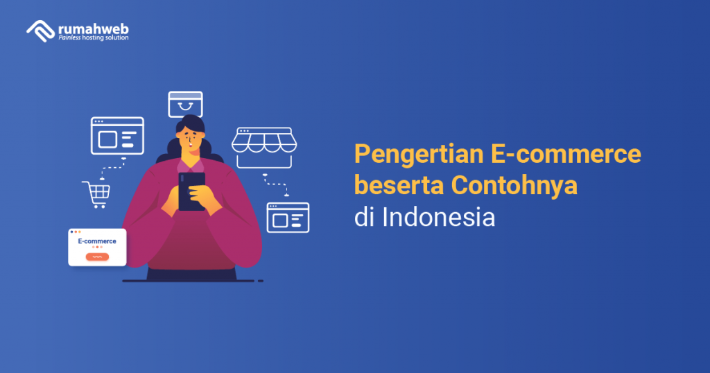 Pengertian E Commerce Beserta Contohnya Di Indonesia - Rumahweb