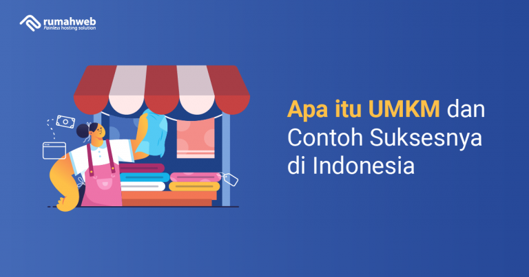 Apa Itu Umkm Dan Contoh Suksesnya Di Indonesia Rumahweb