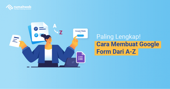 Paling Lengkap! Cara Membuat Google Form Dari A-Z - Rumahweb