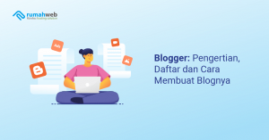 Blogger: Pengertian, Daftar Dan Cara Membuat Blognya