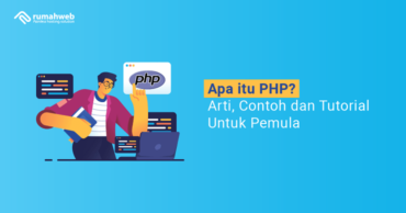 Apa Itu PHP? Arti, Contoh Dan Tutorial Untuk Pemula - Rumahweb