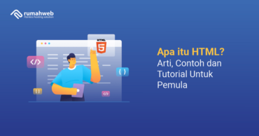 Apa Itu HTML? Arti, Contoh Dan Tutorial Untuk Pemula