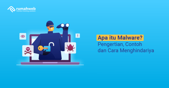 Apa Itu Malware? Pengertian, Contoh Dan Cara Menghindariya