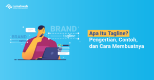 Apa Itu Tagline? Pengertian, Contoh, Dan Cara Membuatnya - Rumahweb