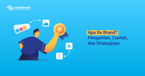 Apa Itu Brand? Pengertian, Contoh, Dan Strateginya - Rumahweb