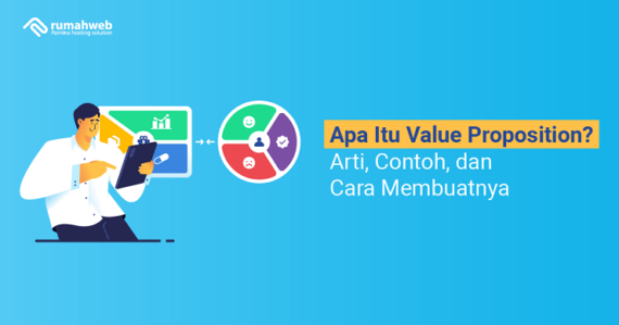 Apa Itu Value Proposition? Arti, Contoh, Dan Cara Membuatnya