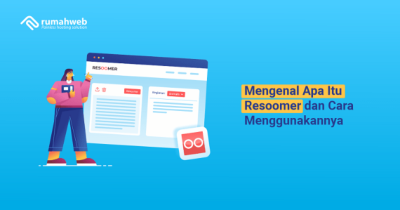 Mengenal Apa Itu Resoomer dan Cara Menggunakannya - Rumahweb