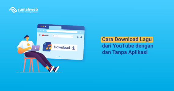 Cara Download Lagu Dari YouTube Dengan Dan Tanpa Aplikasi