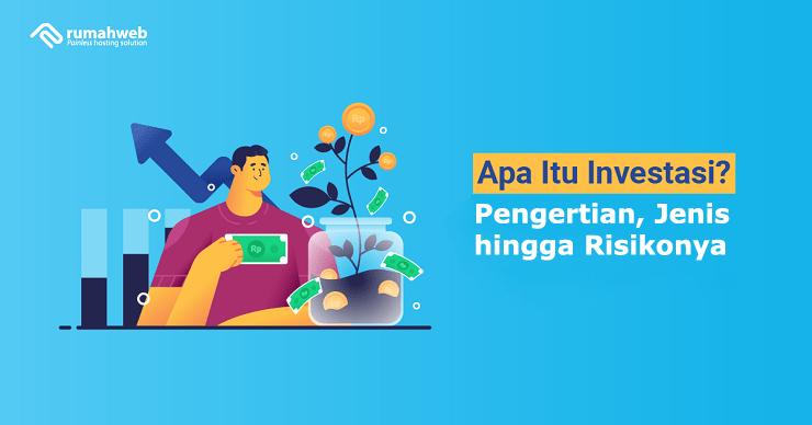 Apa Itu Investasi? Pengertian, Jenis Hingga Risikonya