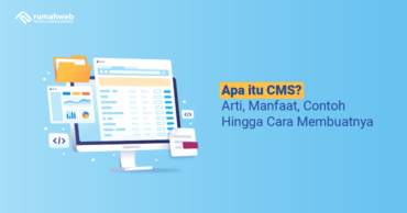 Apa Itu CMS? Arti, Manfaat, Contoh Hingga Cara Membuatnya