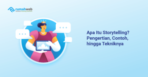 Apa Itu Storytelling? Pengertian, Contoh, Hingga Tekniknya