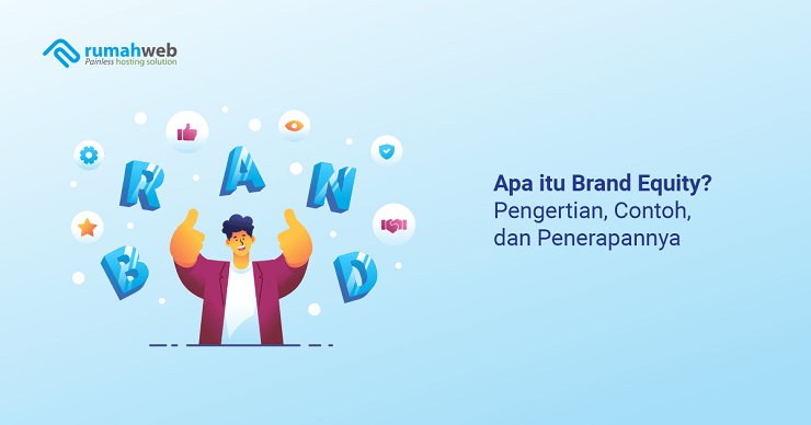 Apa Itu Brand Equity? Pengertian, Contoh, Dan Penerapannya