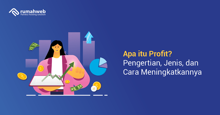 Apa Itu Profit? Pengertian, Jenis, Dan Cara Meningkatkannya