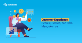 Customer Experience: Definisi, Contoh, Dan Cara Mengukurnya