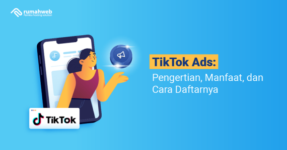 Banner Artikel Apa Itu Tiktok Ads Adalah Pengertian Manfaat Dan Cara Daftarnya Rumahweb Blog 