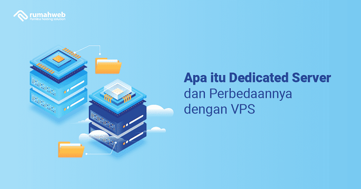 Apa Itu Dedicated Server Dan Perbedaannya Dengan Vps