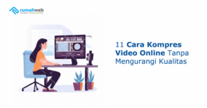 Banner - 11 Cara Kompres Video Online Tanpa Mengurangi Kualitas