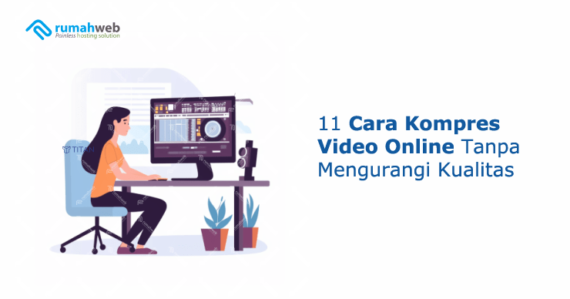 11 Cara Kompres Video Online Tanpa Mengurangi Kualitas